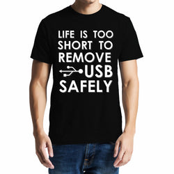 Life is too short to remove USB safely  , Programming , Coding ,  Unisex Graphic T-Shirt