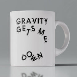 Coffee Mug - Gravity gets me down - GeekDawn