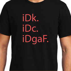 I Don't Know , IDK/ IDC, Unisex Graphic T-Shirt