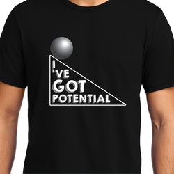 I've got potential, Physics , Unisex Graphic T-Shirt
