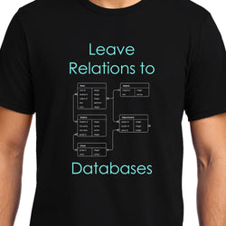 Leave Relations to Databases , Programmer,  Unisex Graphic T-Shirt