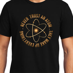 Never Trust an Atom, Physics, Unisex Graphic T-Shirt