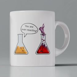Coffee Mug - You are over reacting - GeekDawn
