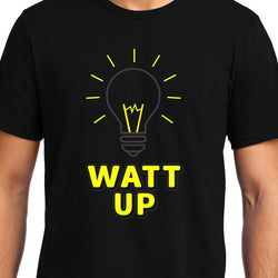 Watt UP  , Funny Quote , Unisex Graphic T-Shirt