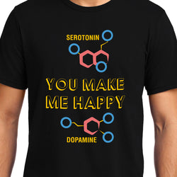 Serotonin and Dopamine , You make me happy , Biology , Unisex Graphic T-Shirt