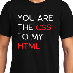 You are CSS to my HTML, Valentine , Unisex Graphic T-Shirt