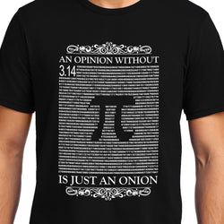 Opinion without Pi is just an Onion , Scientist , Unisex Graphic T-Shirt, EOSS