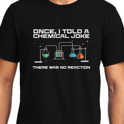Chemical Joke , Chemistry , Unisex Graphic T-Shirt - GeekDawn