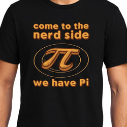 Come to the nerd side we have pi , Pi, Math , Unisex Graphic T-Shirt - GeekDawn