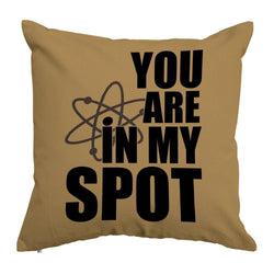 Cushion Cover, You are in my spot, 16 by 16 inch, Beige - GeekDawn