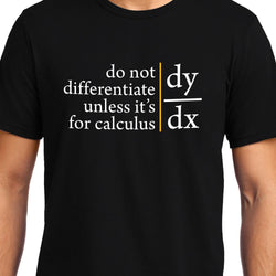 Do not Differentiate unless for calculus , Calculus , Math , Unisex Graphic T-Shirt - GeekDawn