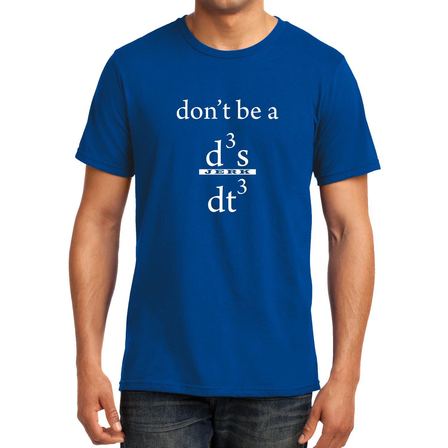 Don't be a Jerk , Calculus , Don't be a d3x/dt3 , Unisex Graphic T