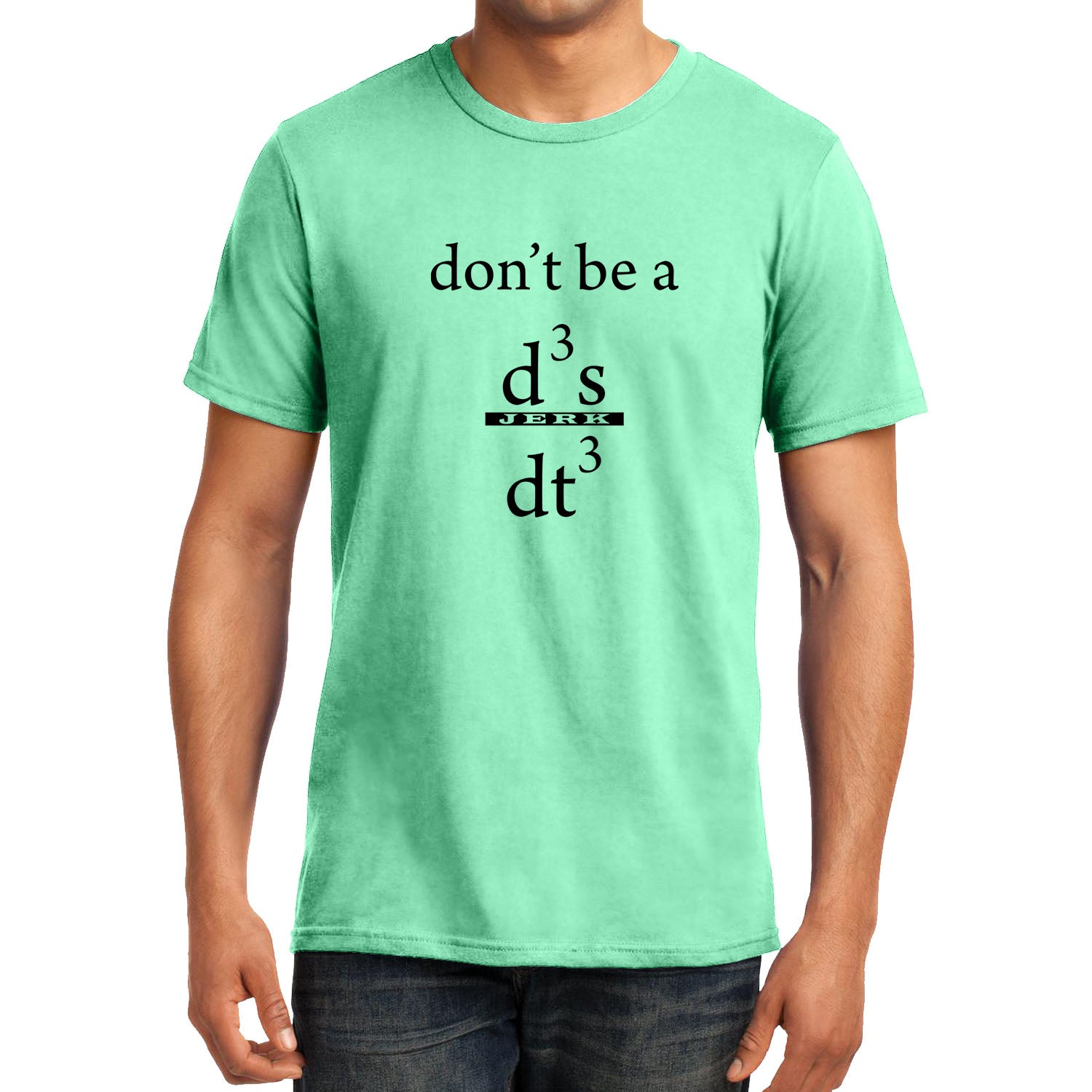 Don't be a Jerk , Calculus , Don't be a d3x/dt3 , Unisex Graphic T