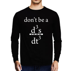 Don't be a Jerk , Calculus , Don't be a d3x/dt3 , Unisex Graphic Full Sleeves T-Shirt - GeekDawn