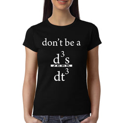 Don't be a Jerk , Calculus , Don't be a d3x/dt3 , Women's Top - GeekDawn