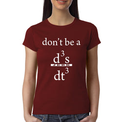 Don't be a Jerk , Calculus , Don't be a d3x/dt3 , Women's Top - GeekDawn