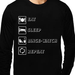 Eat Sleep Binge-Watch Repeat , Funny quote , Unisex Graphic Full Sleeves T-Shirt - GeekDawn