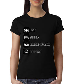 Eat Sleep Binge-Watch Repeat , Funny quote , Women's Top - GeekDawn