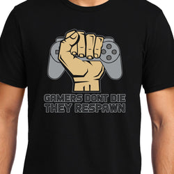Gamers don't die they respawn , Gamer,  Unisex Graphic T-Shirt