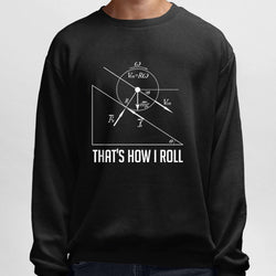 How i Roll, Physics, Round Neck Sweatshirt, Black - GeekDawn