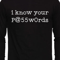 I know your passwords , Programming , Coding , Unisex Graphic Full Sleeves T-Shirt - GeekDawn