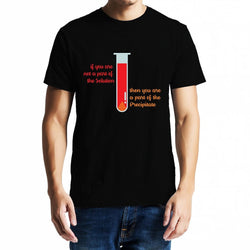 If you are not part of Solution then your are part of precipitaite , Chemistry , Unisex Graphic T-Shirt - GeekDawn