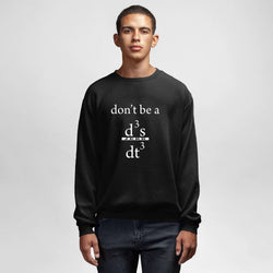 Don't be a Jerk, Physics, Round Neck Sweatshirt - GeekDawn