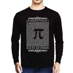 Opinion without Pi is just an Onion , Math , Unisex Graphic Full Sleeves T-Shirt - GeekDawn