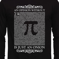 Opinion without Pi is just an Onion , Math , Unisex Graphic Full Sleeves T-Shirt - GeekDawn