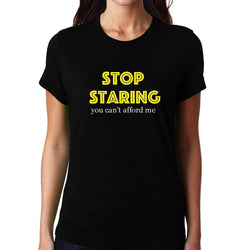 Stop Staring , Funny quote , Women's Top - GeekDawn