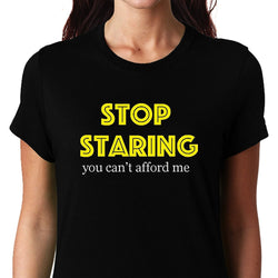 Stop Staring , Funny quote , Women's Top - GeekDawn