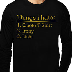 Things I hate , Funny quote , Unisex Graphic Full Sleeves T-Shirt - GeekDawn