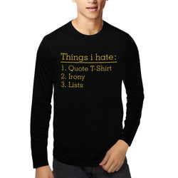 Things I hate , Funny quote , Unisex Graphic Full Sleeves T-Shirt - GeekDawn