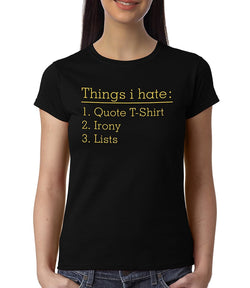 Things I hate , Funny quote , Women's Top - GeekDawn