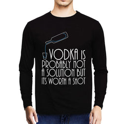 Vodka is not a solution , Funny quote , Unisex Graphic Full Sleeves T-Shirt - GeekDawn
