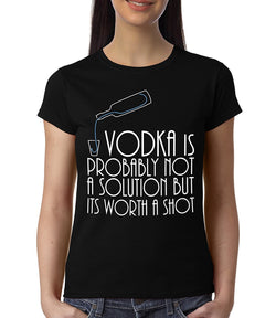 Vodka is not a solution , Funny quote , Women's Top - GeekDawn