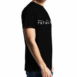 When in doubt , Refactor , Programming , Coding , Unisex Graphic T-Shirt
