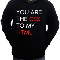 You are the CSS to my HTML, Hoodie / Sweatshirt, Black - GeekDawn